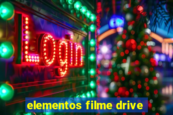 elementos filme drive